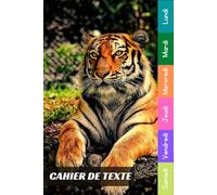 Cahier De Texte: 2025 2026 Tigre Pour Étudiants CP, CE1, CE2, CM1, CM2, Collège Et Lycée Pratique Pour Toutes Les Matières