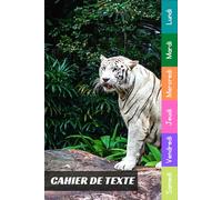 Cahier De Texte: 2026 2027 Tigre Blanc Pour Étudiants CP, CE1, CE2, CM1, CM2, Collège Et Lycée Pratique Pour Toutes Les Matières