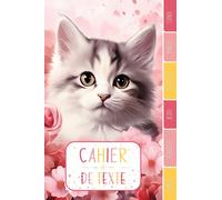 CAHIER DE TEXTE: Chats chatons mignon fleurs animaux félins avec coloriages - Réglure Séyes pour garcon fille en primaire cp ce1 ce2 cm1 cm2 collège | ... pour une année scolaire réussie