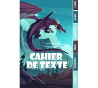 CAHIER DE TEXTE: Dragon avec coloriages pour écoliers garcon fille en primaire cp ce1 ce2 cm1 cm2 collège - 40 coloriages dragons et 10 mini-jeux ... pour une année réussite - Format Standard