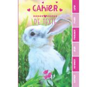 CAHIER DE TEXTE: Lapins lapinou aux grandes oreilles animaux avec coloriages mignons - Réglure Séyes pour garcon fille primaire cp ce1 ce2 cm1 cm2 ... pour une année scolaire réussie