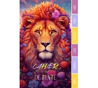 CAHIER DE TEXTE: Lion animaux félins fauves zen nature fleurs savanne avec coloriages pour écoliers garcon fille en primaire cp ce1 ce2 cm1 cm2 ... pour une année scolaire réussie.