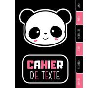 CAHIER DE TEXTE: Panda kawaii animaux mignons avec coloriages avec coloriages - Réglure Séyes pour fille garcon en primaire cp ce1 ce2 cm1 cm2 collège ... pour une année scolaire réussie.
