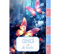 CAHIER DE TEXTE: Papillon magique zen rêve nature fleurs du jardin avec coloriages pour écoliers garcon fille en primaire cp ce1 ce2 cm1 cm2 collège | ... pour une année scolaire réussie.