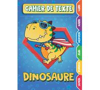 Cahier de texte primaire Dinosaure: Pour fille et garçon | cp - ce1 - ce2 - cm1 - cm2 | Fournitures rentrée scolaire | Pratique pour toutes les ... 9 in) sans spirale pratique pour le cartable