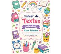 Cahier de Textes 2026-2027 École Primaire: Organisation des devoirs, leçons, révisions, contrôles et emploi du temps sur 36 semaines