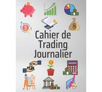 Cahier De Trading Jounalier: Carnet de suivi pour noter et analyser ses trades En Bourse, Crypto, Forex, Options, Actoins | Bloc-note Pour Analyse ... Pertes | journal Grand Format pour 500 Trades