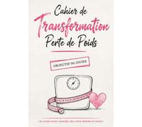 Cahier de Transformation Perte de Poids - Objectif 90 Jours: Suivi complet du poids, mensurations, IMC et activité physique pour mesurer vos résultats semaine après semaine (171 caractères au total)