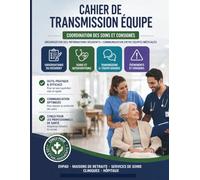 Cahier de transmission équipe : Coordination des soins et consignes | Organisation des informations résidents | Communication entre équipes médicales: ... de retraite Cliniques et Aides-soignants