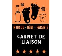 CAHIER DE TRANSMISSION NOUNOU PARENTS - Pour suivre son bébé , son enfants à travers différents feuilles à compléter: Journal de bord pour bébé - ... , baby sitter - Fiche de liaison et habitudes
