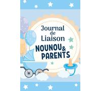 Cahier de transmission nounou parents | Pour suivre son bébé, son enfants à travers différents feuilles à compléter |: Journal de bord pour bébé ... baby sitter ) |Fiche de liaison et habitudes