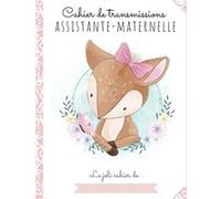 CAHIER DE TRANSMISSIONS ULTRA-COMPLET POUR ASSISTANTE-MATERNELLE AGRÉÉE 50 Fiches de liaison, recueil des habitudes de vie de l'enfant accueilli NLFBP Editions (Auteur)