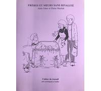 Cahier de travail : Frères et soeurs sans rivalité