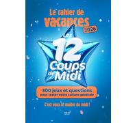 Cahier de vacances 12 coups de midi 2026 – Culture générale – 300 jeux et questions (QCM, TF1)