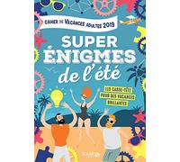 Cahier de vacances 2019 adultes Super énigmes de l'été