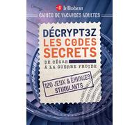 Cahier de vacances adulte - Décryptez les codes secrets, de César à la Guerre Froide - Emmanuel Trédez - Le Robert - broché - Livre-jeu