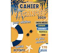 cahier de vacances adultes: 170 jeux pour se détendre en vacances | livre multijeux de logique et d'énigmes, mots mêlés, labyrinthes, quiz culture ... Idéal pour se creuser les méninges à la plage