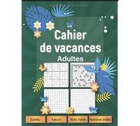 Cahier de vacances adultes 2021 Cahier multi-jeux avec solutions, Sudoku, Kakuro, Nombres mêlés, Mots mêlés NLFBP Editions (Auteur)