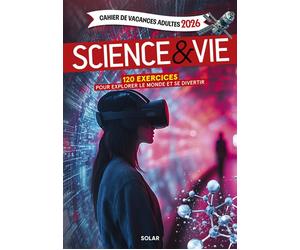 Cahier de Vacances adultes 2026 Science et Vie - 120 exercices pour explorer le monde et se divertir - Myriam Thouet - Solar - broché - Livre-jeu