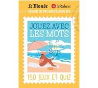 Cahier de vacances adultes Le Monde Le Robert pour jouer avec les mots - Isabelle Collin - Le Robert - broché - Livre-jeu