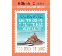 Cahier de vacances adultes Le Monde Le Robert pour jouer avec les trésors culturels de France