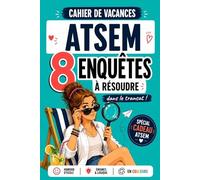 Cahier de Vacances ATSEM : 8 Enquêtes à Résoudre dans le Transat: Cadeau ATSEM d'École Original Fin d'Année - Humour, Énigmes & Jeux 100% en Couleurs