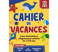 Cahier de Vacances ce1 vers ce2: Livre d'Activités et Énigmes pour Enfants de 7 à 10ans | Contient Attestation Finale et 3 BONUS