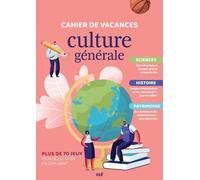 Cahier De Vacances Culture Générale - Plus De 70 Jeux Pour Se Cultiver En S'amusant