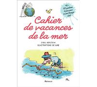 Cahier de vacances de la mer 150 questions et jeux pour ne pas bronzer idiot - Cyril Hofstein - Arthaud - broché - Méthode de langue