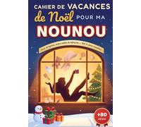 Cahier de Vacances de Noël de ma Nounou préférée: Cadeau de remerciement original : sudoku, mots mêlés, mots croisés, coloriages, quiz et énigmes - souvenirs des petits, 108 pages de détente