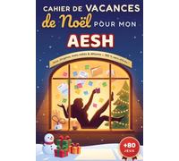 Cahier de Vacances de Noël de mon AESH préféré(e): Cadeau de remerciement original : sudoku, mots mêlés, mots croisés, coloriages, quiz et énigmes - souvenirs d'école, 108 pages de détente