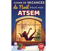 Cahier de Vacances de Noël de mon ATSEM préférée: Cadeau de remerciement original : sudoku, mots mêlés, mots croisés, coloriages, quiz et énigmes - souvenirs d'école, 108 pages de détente