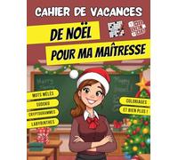 Cahier de Vacances de Noël pour ma Maîtresse: Carnet d’Activités Multi-Jeux, Cadeau Personnalisé et Original pour Remercier Votre Enseignante