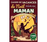 Cahier de Vacances de Noël pour ma Maman adorée: Plus de 100 mini-jeux : sudoku, mots mêlés, mots croisés, coloriages, énigmes - idée cadeau originale, détente et souvenirs de famille