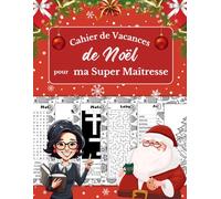 Cahier de Vacances de Noël pour Ma Super Maîtresse: Idée Cadeau Originale pour Remercier l'Enseignante