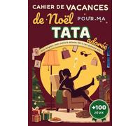 Cahier de Vacances de Noël pour ma Tata adorée: Plus de 100 mini-jeux : sudoku, mots mêlés, mots croisés, coloriages, énigmes - idée cadeau originale, détente et souvenirs de famille