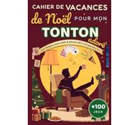 Cahier de Vacances de Noël pour mon Tonton adoré: Plus de 100 mini-jeux : sudoku, mots mêlés, mots croisés, coloriages, énigmes - idée cadeau originale, détente et souvenirs de famille