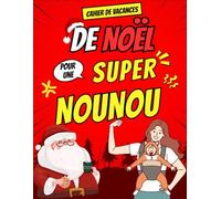 Cahier de Vacances de Noël pour une Super Nounou: Carnet d'activités Multi-jeux, un Cadeau Original et Personnalisé pour remercier votre Nounou
