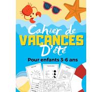 Cahier de Vacances D'été Pour Enfants 3-6 ans: Livre d'Activités Amusant sur le Thème de Plage et Mer : Coloriages, Labyrinthes, Points à Relier, ... Autres | Idéal Cadeau pour Filles et Garçons.