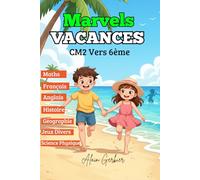 Cahier de vacances du CM2 vers la 6ème : Marvels Vacances (Toutes les matières) s’entraîner et progresser pendant les vacances: Cahier d’activités pour réussir son passage en 6e/