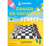 Cahier de vacances Eté Echecs - Christophe Visconti - Le Pion Passe - broché - Livre-jeu