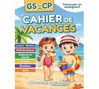 Cahier de Vacances GS vers CP: Toutes les matières pour accompagner les enfants de 5 ans de la grande section de maternelle vers le CP