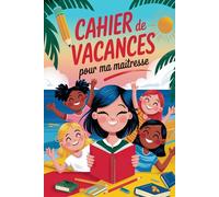 Cahier De Vacances Maitresse: Carnet D’activités Multi-Jeux, Cadeau Maitresse D’école Fin D’année.