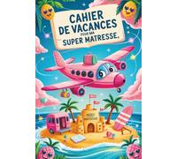 Cahier de Vacances Maîtresse: Coloriages Anti-stress, Énigmes, Quiz Et Jeux Variés | Cadeau Maitresse D'école