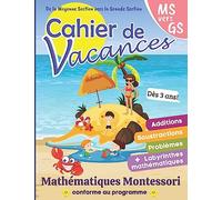 Cahier de Vacances Mathématiques MONTESSORI: GS vers MS - Cahier d'activités enfants dès 3 ans - livre d'exercices de maths pour enfants - Petite ... et Problèmes avec illustrations COULEUR