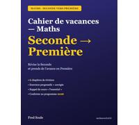 Cahier de vacances - Maths: Seconde vers Première : révise et prends de l'avance