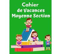 Cahier de Vacances Moyenne Section: Maths, Français, Anglais, Mots Croisés, Labyrinthe, Énigmes, Formes et ... dessin et écriture - format A4 - 61 pages