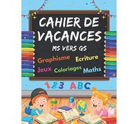 Cahier de Vacances MS vers GS: Cahier de vacances moyenne section vers grande section | Graphisme - Ecriture - Maths - Jeux Éducatifs - Coloriages + ... | Livre pour Enfants 4 - 5 ans | 120 Pages.