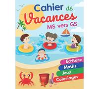 Cahier de Vacances MS vers GS: PAGES EN COULEUR | Graphisme - Ecriture - Maths - Jeux - Coloriages | Cahier d’Activités Maternelle | Mon cahier de ... la grande section pour Enfants 4 - 5 ans.