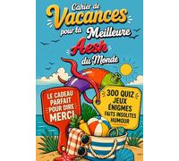 Cahier de Vacances pour la Meilleure AESH du Monde: Cadeau de fin d'année à offrir pour dire merci - 300 quiz, jeux, énigmes corsées, coloriages et pages souvenir à personnaliser